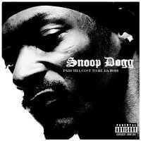 Snoop Dogg  Paid Tha Cost To Be Da Bo$$